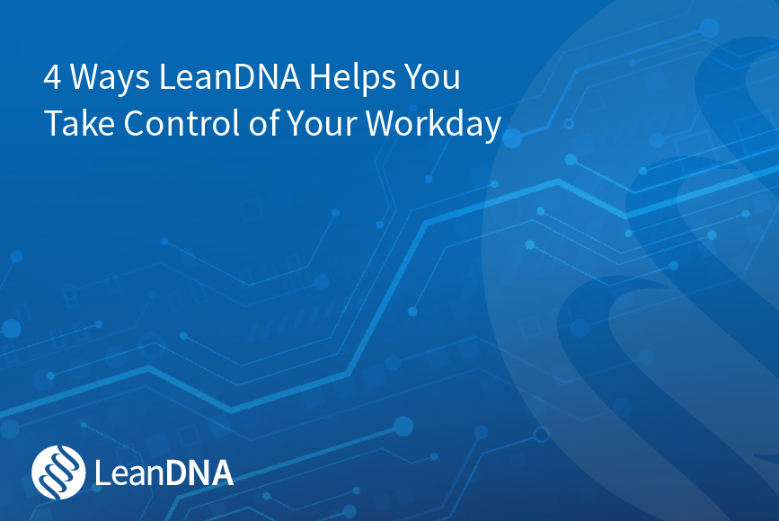 4 Ways LeanDNA Helps Buyers Take Control of Their Workday