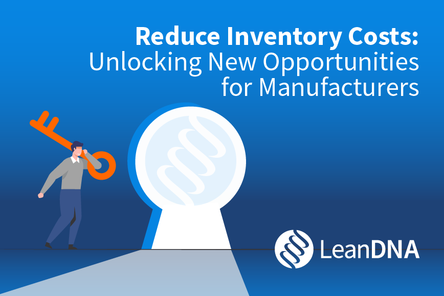 Reduce Inventory Costs: Unlocking New Opportunities for Manufacturers