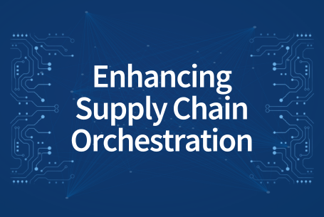 Enhancing Supply Chain Orchestration to Optimize Execution