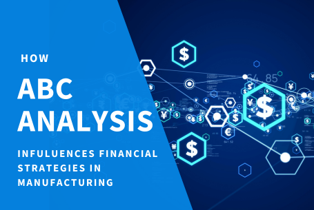 How ABC Analysis Influences Financial Strategies in Manufacturing