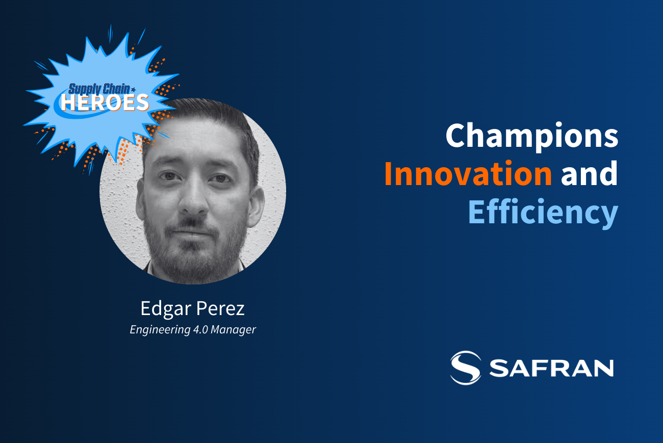 A Supply Chain Hero: Edgar Perez Champions Innovation and Efficiency at Safran Electrical and Power ISA