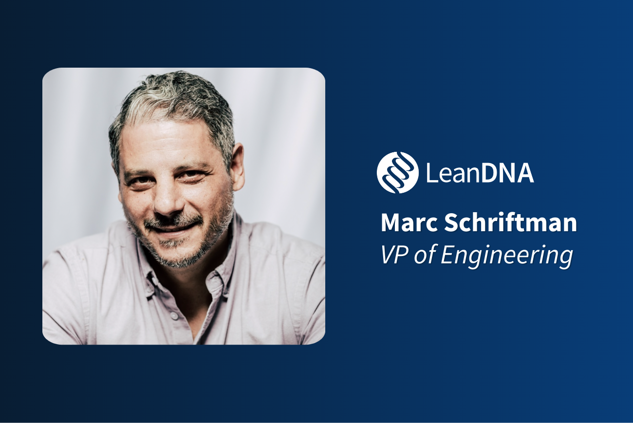 LeanDNA Appoints Marc Schriftman as VP of Engineering, Bolstering Innovation and Product Velocity