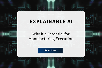Why Explainable AI Is Becoming Essential for Manufacturing Execution
