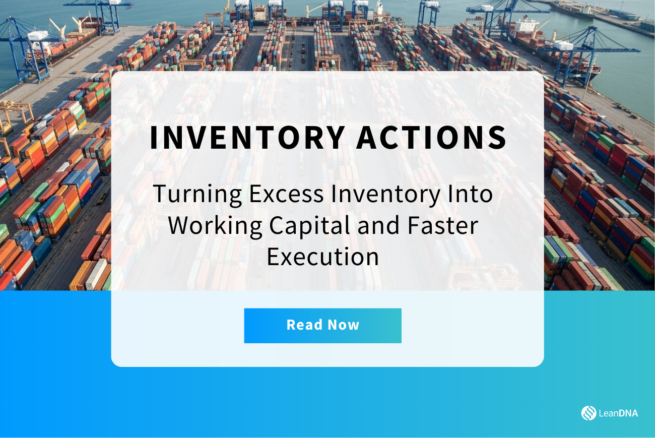 Inventory Actions: Turning Excess Inventory Into Working Capital and Faster Execution