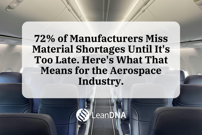 72% of Manufacturers Miss Material Shortages Until It’s Too Late. Here’s What That Means for the Aerospace Industry.