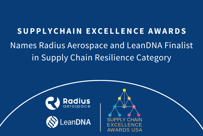 Radius Aerospace and LeanDNA Named Finalist for the 2026 Supply Chain Excellence Award USA