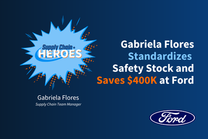 Gabriela Flores Standardizes Safety Stock and Saves $400K at Ford